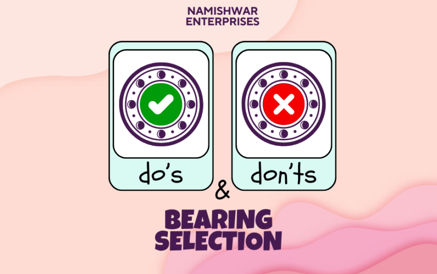 The Do’s and Don’ts of Bearing Selection