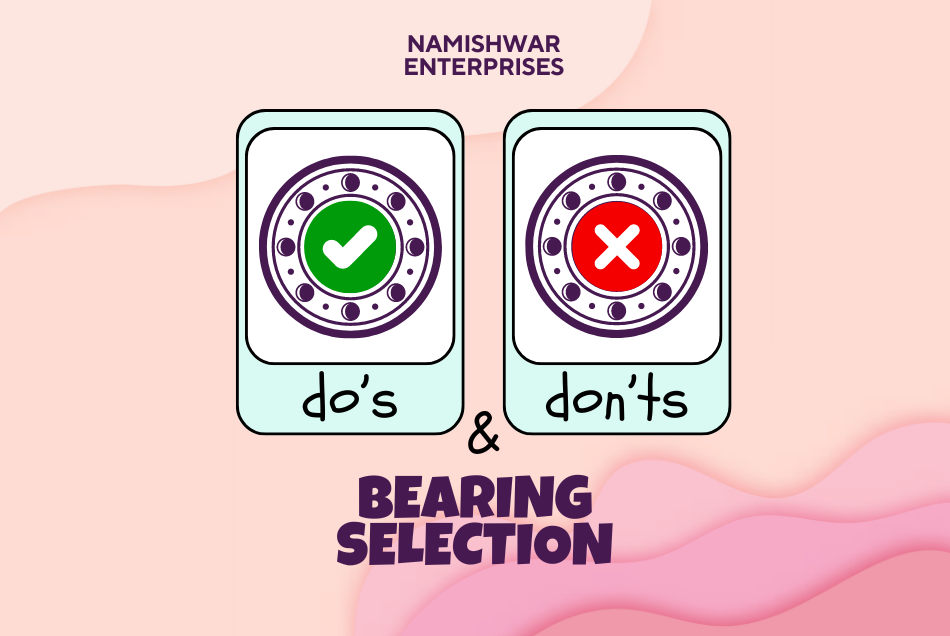 The Do’s and Don’ts of Bearing Selection