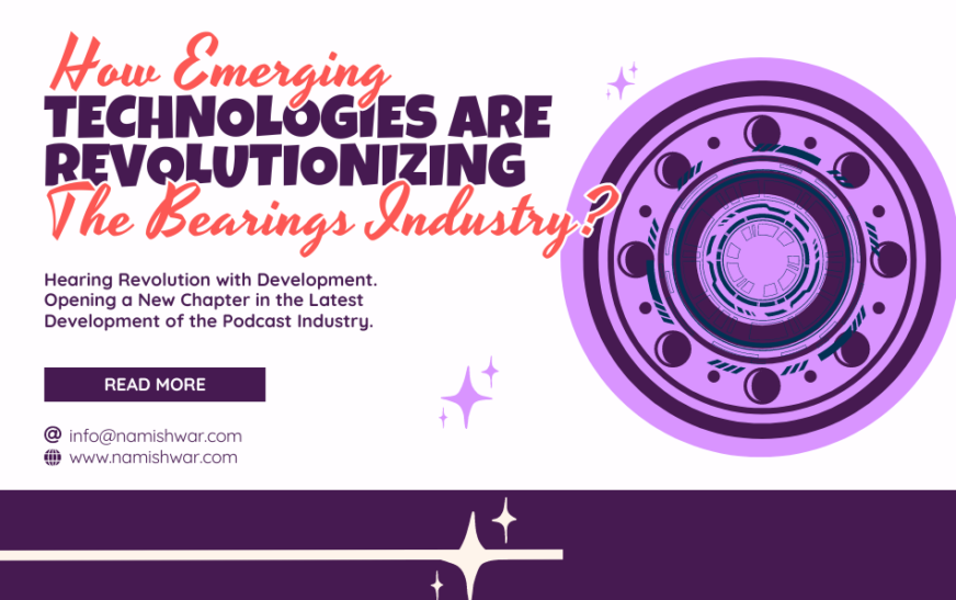 How Emerging Technologies are Revolutionizing the Bearings Industry?
