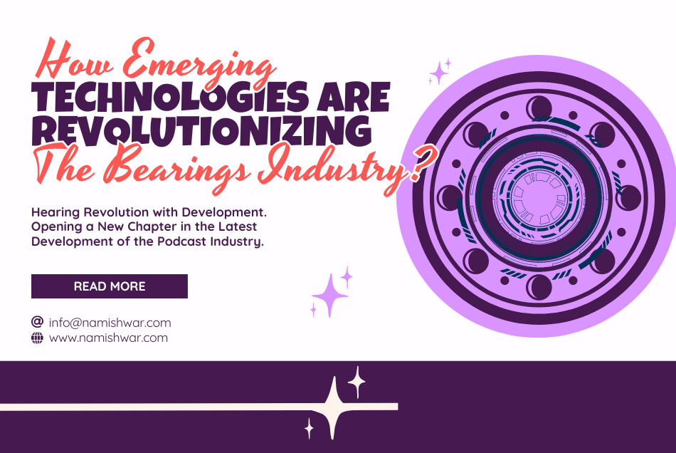 How Emerging Technologies are Revolutionizing the Bearings Industry?