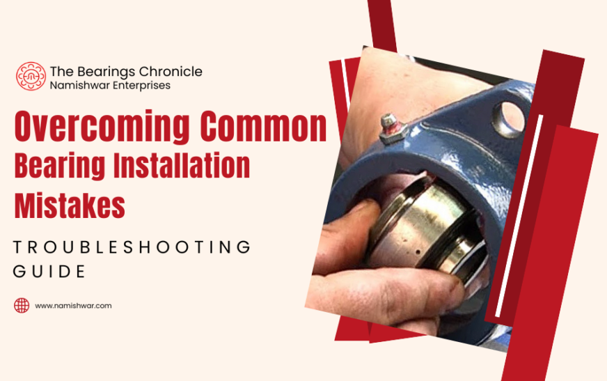 Overcoming Common Bearing Installation Mistakes